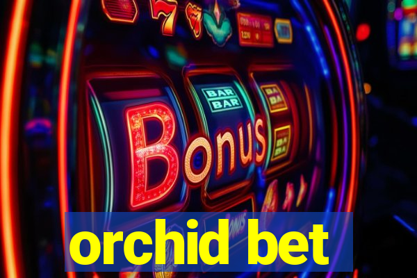 orchid bet